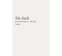 Da-Fuck Journal: A daily log for cataloging the chaos