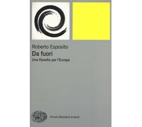Da fuori. Una filosofia per l'Europa - Esposito Roberto