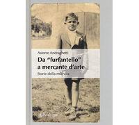 Da «furfantello» a mercante d'arte. Storie della mia vita