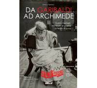 Da Garibaldi ad Archimede. Enrico Gemelli, dai teatri di guerra ai teatri di pos