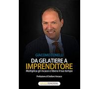 da Gelatiere a Imprenditore: Moltiplica gli incassi e libera il tuo tempo