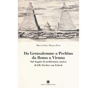 Da Gerusalemme a Pechino, da Roma a Vienna. Sul «Saggio di architettura storica» di J.B. Fischer von Erlach
