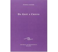 Da Gesù a Cristo [Paperback] [Jan 01, 2009] Steiner, Rudolf and De Renzis, Emmel