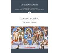 Da Gesù a Cristo: Tra sacro e profano di Gianni Basso, 2021, Youcanprint