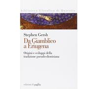 Da Giamblico a Eriugena. Origine e sviluppo della tradizione pseudo-dionisiana