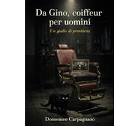 Da Gino, coiffeur per uomini: Un giallo di provincia