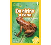 Da girino a rana. Come si trasformano gli animali. Livello 1. Diventa un super lettore. Ediz. illustrata