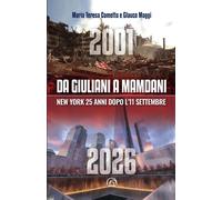 Da Giuliani a Mamdani. New York 25 anni dopo l'11 settembre - Cometto Mari...