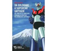 Da Goldrake a Supercar Gattiger. Dal semplice al complesso: tipologie di robottoni dell'animazione giapponese