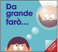 Da grande farò.... Ediz. illustrata
