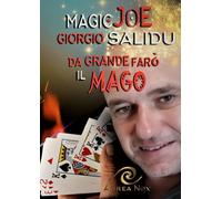 Da grande farò il Mago: Manuale di consigli e tecniche per prestigiatori e animatori, per prestigiatori-animatori e per animatori-prestigiatori