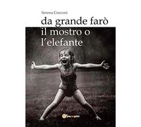 Da grande farò il mostro o l'elefante