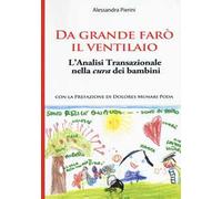Da grande farò il ventilaio. L'analisi transazionale nella cura dei bambini