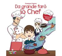 Da grande farò lo chef. Ediz. a colori