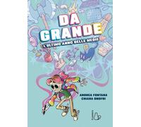 DA GRANDE. L'ULTIMO ANNO DELLE MEDIE - FONTANA ANDREA - Il Castoro