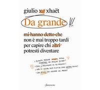 Da grande. Non è mai troppo tardi per capire chi potresti diventare