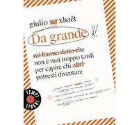 Da grande. Non è mai troppo tardi per capire chi potresti diventare