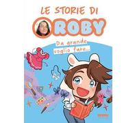 Da grande voglio fare... Le storie di Roby: Vol. 2