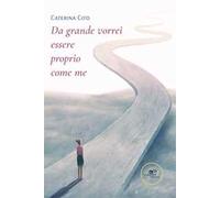 Da grande vorrei essere proprio come me
