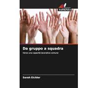 Da gruppo a squadra: Verso una capacità lavorativa comune