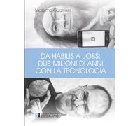 Da Habilis a Jobs: due milioni di anni con la tecnologia