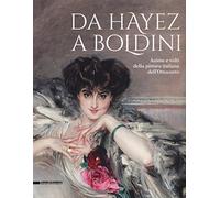 Da Hayez a Boldini. Anime e volti della pittura italiana dell'Ottocento. Catalogo della mostra (Brescia, 21 gennaio-11 giugno 2017). Ediz. a colori