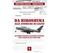 Da Hiroshima alle atomiche di legno. Le prime testate nucleari tattiche nell'Aeronautica Militare