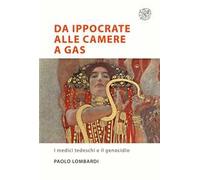 Da Ippocrate alle camere a gas. I medici tedeschi e il genocidio