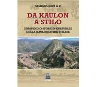Da Kaulon a Stilo. Compendio storico-culturale della Kauloniatide stilese