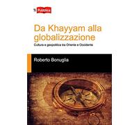 Da Khayyam alla globalizzazione. Cultura e geopolitica tra oriente e occidente