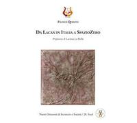 Da Lacan in Italia a SpazioZero. Nuova ediz.