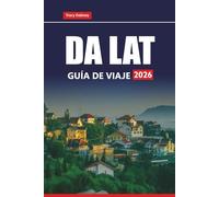 DA LAT GUÍA DE VIAJE 2026: Explora las principales atracciones, joyas ocultas, gastronomía local y consejos culturales para planificar tu aventura en las Tierras Altas de Vietnam.