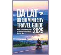 Da Lat - Ho Chi Minh City Travel Guide 2025: What to Do, Where to Go, Local Eats, Hidden Gems & Travel Tips