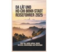 Da Lat und Ho-Chi-Minh-Stadt Reiseführer 2025: Was tun, wohin gehen, lokale Gerichte, Geheimtipps und Reisetipps