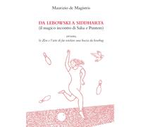Libri De Magistris Maurizio - Da Lebowski A Siddharta. (Il Magico Incontro Di Sa