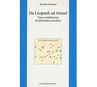 Da Leopardi ad Artaud. Una costellazione di letteratura assoluta