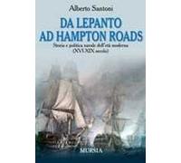 Da Lepanto ad Hampton Roads. Storia e politica navale dell'età moderna (XVI-XIX secolo)