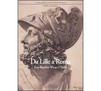 Da Lille a Roma. Jean-Baptiste Wicar e l'Italia. Disegni dell'Accademia di belle arti di Perugia e del Museo di Lille