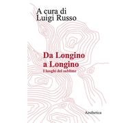 Da Longino a Longino. I luoghi del sublime - Russo Luigi