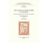 Da Lucca a New York a Lugano. Giuseppe Martini libraio tra Otto e Novecento. Atti del Convegno (Lucca, 17-18 ottobre 2014)