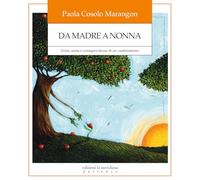 Da madre a nonna. Gioia, ansia e consapevolezze di un cambiamento