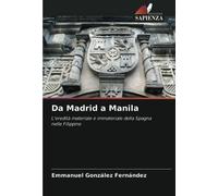 Da Madrid a Manila: L'eredità materiale e immateriale della Spagna nelle Filippine