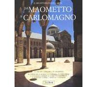 Da Maometto a Carlomagno. Il Mediterraneo e l'Europa alle origini dell'arte medievale