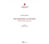 Da margine a centro. Scritti sull'arte (1951-2005). Nuova ediz.