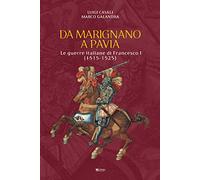 Libri Luigi Casali / Marco Galandra - Da Marignano A Pavia. Le Guerre Italiane D