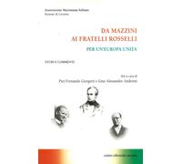 Da Mazzini ai fratelli Rosselli. Per un'Europa unita. Studi e commenti