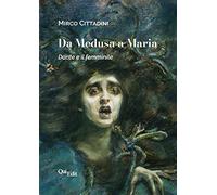 Da Medusa a Maria. Dante e il femminile