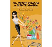 Da mente grassa a mente magra: Rieducazione alimentare con il metodo Zendiet