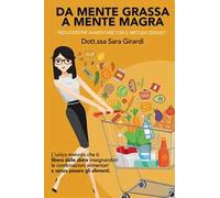Da mente grassa a mente magra. Rieducazione alimentare con il metodo Zendiet. Nuova ediz.