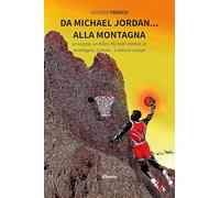 Da Michael Jordan… alla montagna. Le scarpe, un killer, Michael Jordan, la montagna, il mare... e ancora scarpe